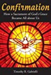 book Confirmation: How a Sacrament of God’s Grace Became All about Us