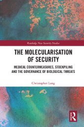 book The Molecularisation of Security: Medical Countermeasures, Stockpiling and the Governance of Biological Threats