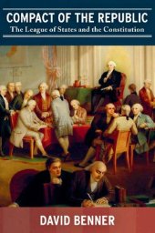 book Compact of the Republic: The League of States and the Constitution