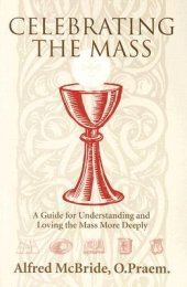 book Celebrating Mass: A Guide for Understanding and Loving the Mass More Deeply