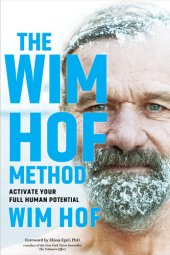 book The Wim Hof Method: Own Your Mind, Master Your Biology, and Activate Your Full Human Potential