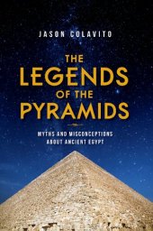 book The Legends of the Pyramids: Myths and Misconceptions about Ancient Egypt