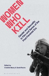 book Women Who Kill: Gender and Sexuality in Film and Series of the Post-feminist Era