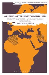 book Writing After Postcolonialism: Francophone North African Literature in Transition