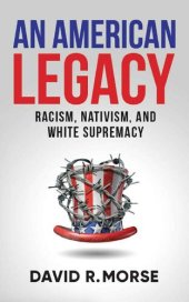 book An American Legacy: Racism, Nativism, and White Supremacy