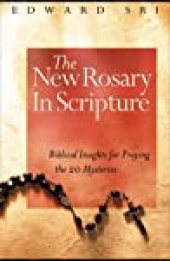 book The New Rosary in Scripture: Biblical Insights for Praying the 20 Mysteries