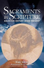 book Sacraments in Scripture: Salvation History Made Present