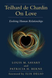 book Teilhard de Chardin On Love: Evolving Human Relationships