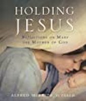 book Holding Jesus: Reflections on Mary, the Mother of God