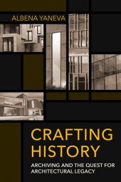 book Crafting History: Archiving and the Quest for Architectural Legacy