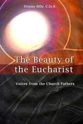 book The Beauty of the Eucharist: Voices from the Church Fathers