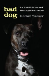 book Bad Dog: Pit Bull Politics and Multispecies Justice