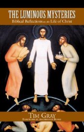 book The Luminous Mysteries: Biblical Reflections On The Life Of Christ