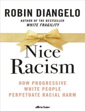 book Niceness Is Not Courageous: How Well-Meaning White Progressives Maintain Racism