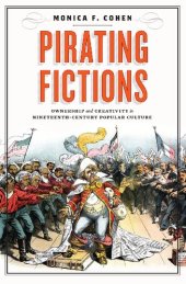 book Pirating Fictions: Ownership and Creativity in Nineteenth-Century Popular Culture