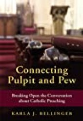 book Connecting Pulpit and Pew: Breaking Open the Conversation about Catholic Preaching