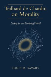 book Teilhard de Chardin on Morality: Living in an Evolving World