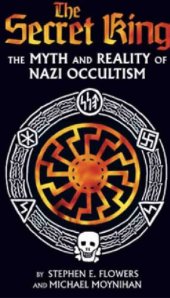 book The Secret King: The Myth and Reality of Nazi Occultism