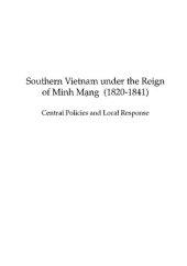 book Southern Vietnam under the Reign of Minh Mang (1820-1841): Central Policies and Local Response