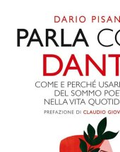 book Parla come Dante. Come e perché usare i versi del sommo poeta nella vita quotidiana. Prefazione di Claudio Giovanardi