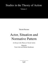 book Actor, Situation, and Normative Pattern: An Essay in the Theory of Social Action