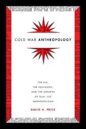 book Cold War Anthropology: The CIA, the Pentagon, and the Growth of Dual Use Anthropology