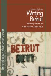 book Writing Beirut: Mappings of the City in the Modern Arabic Novel