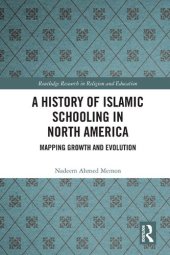 book A History of Islamic Schooling in North America: Mapping Growth and Evolution