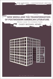 book New Media and the Transformation of Postmodern American Literature: From Cage to Connection