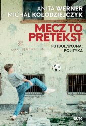 book Mecz to pretekst. Futbol, wojna, polityka