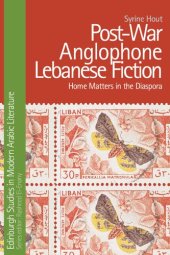 book Post-War Anglophone Lebanese Fiction: Home Matters in the Diaspora