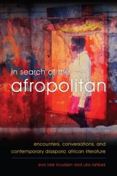 book In Search of the Afropolitan: Encounters, Conversations and Contemporary Diasporic African Literature