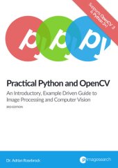 book Practical Python and OpenCV: An Introductory, Example Driven Guide to Image Processing and Computer Vision