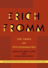 book The Crisis of Psychoanalysis: Essays on Freud, Marx, and Social Psychology