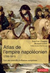 book Atlas de l’empire napoléonien, 1799-1815 : vers une nouvelle civilisation européenne