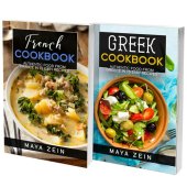 book Greek And French Cookbook: 2 Books In 1: 140 Recipes For Authentic Food From Greece And France