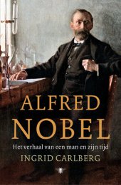 book Alfred Nobel: het verhaal van een man en zijn tijd