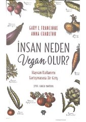 book İnsan Neden Vegan Olur? Hayvan Kullanımı Tartışmasına Bir Giriş