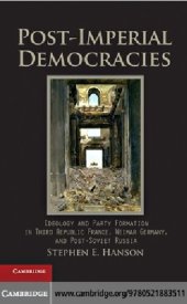 book Post-Imperial Democracies: Ideology and Party Formation in Third Republic France, Weimar Germany, and Post-Soviet Russia