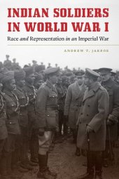 book Indian Soldiers in World War I: Race and Representation in an Imperial War