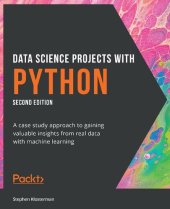 book Data Science Projects with Python: A case study approach to gaining valuable insights from real data with machine learning, 2nd Edition