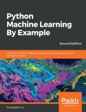 book Python Machine Learning By Example: Implement machine learning algorithms and techniques to build intelligent systems, 2nd Edition