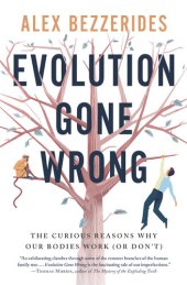 book Evolution Gone Wrong: Surprising Stories from the Human Body's Curious Past