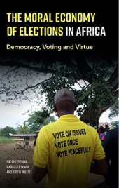 book The Moral Economy of Elections in Africa: Democracy, Voting and Virtue