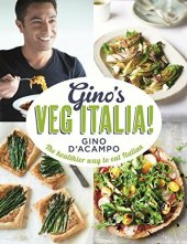 book Gino’s Veg Italia!: 100 quick and easy vegetarian recipes