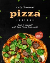 book Easy Homemade Pizza Recipes: Cook it Yourself with Easy Pizza Cookbook!