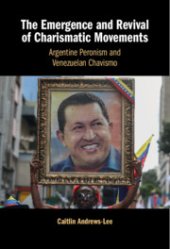 book The Emergence and Revival of Charismatic Movements: Argentine Peronism and Venezuelan Chavismo