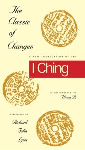 book The Classic of Changes: A New Translation of the I Ching as Interpreted by Wang Bi