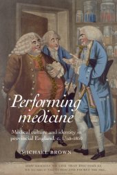 book Performing Medicine: Medical Culture and Identity in Provincial England, C.1760-1850