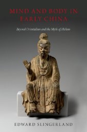 book Mind and Body in Early China: Beyond Orientalism and the Myth of Holism